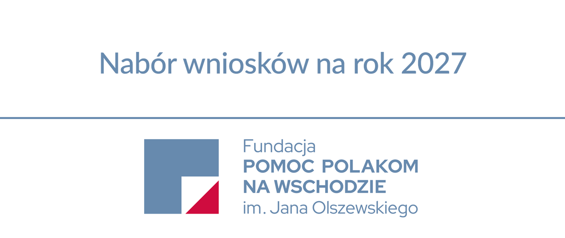 Fundacja Pomoc Polakom Na Wschodzie im. Jana Olszewskiego - logotyp, plansza informacyjna o naborze wniosków.