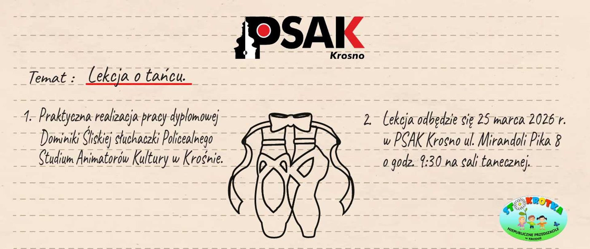 Plakat informujący o pracy dyplomowej słuchaczki Dominiki Śliskiej. Plakat ma tło w kolorze kremowym. Na górze jest logo PSAK.
Poniżej informacje o wydarzeniu. Na dole czarny zarys baletek i logo przedszkola Stokrotka. 