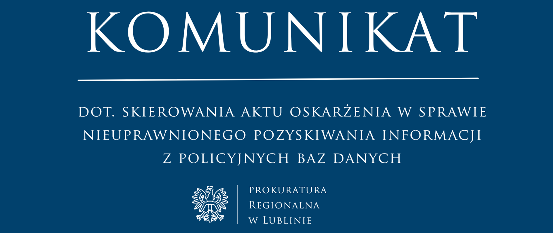 Komunikat dot. skierowania aktu oskarżenia w sprawie nieuprawnionego pozyskiwania informacji z policyjnych baz danych