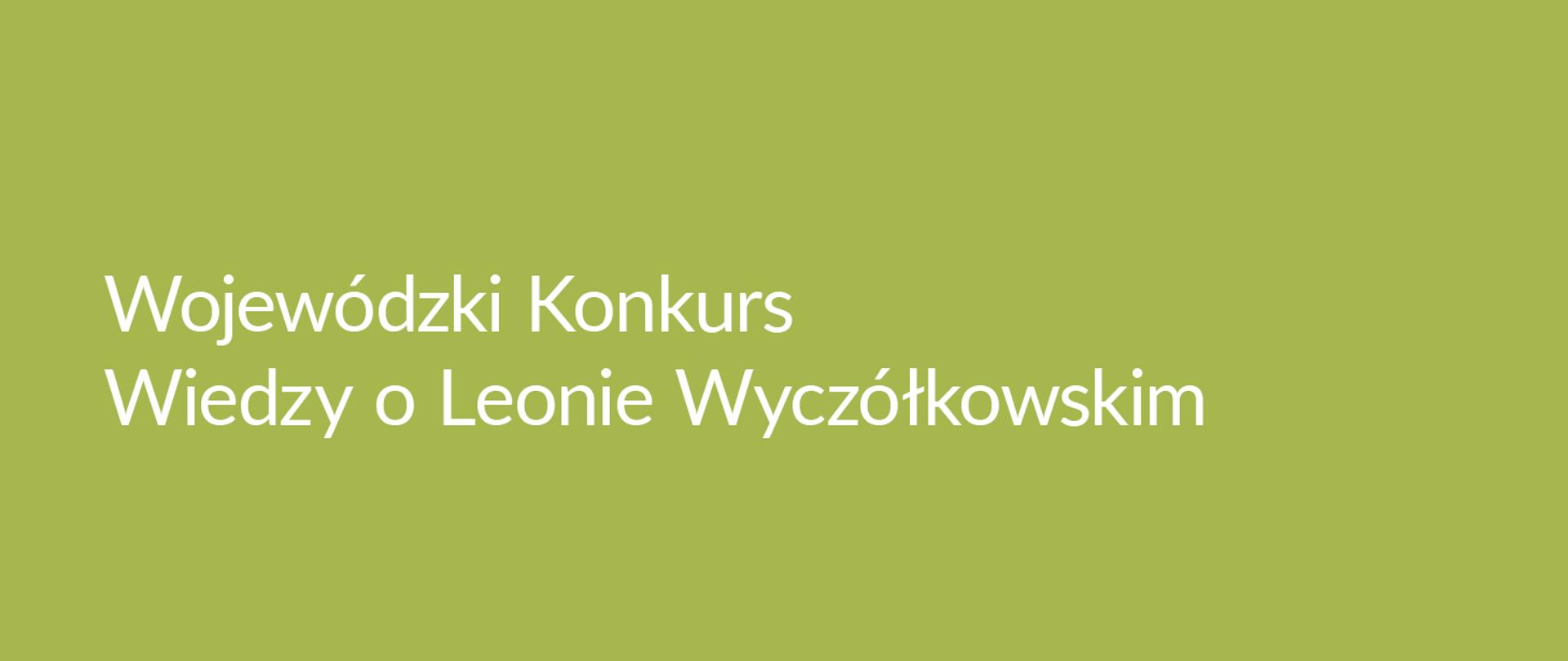 Wojewódzki Konkurs Wiedzy o Leonie Wyczółkowskim