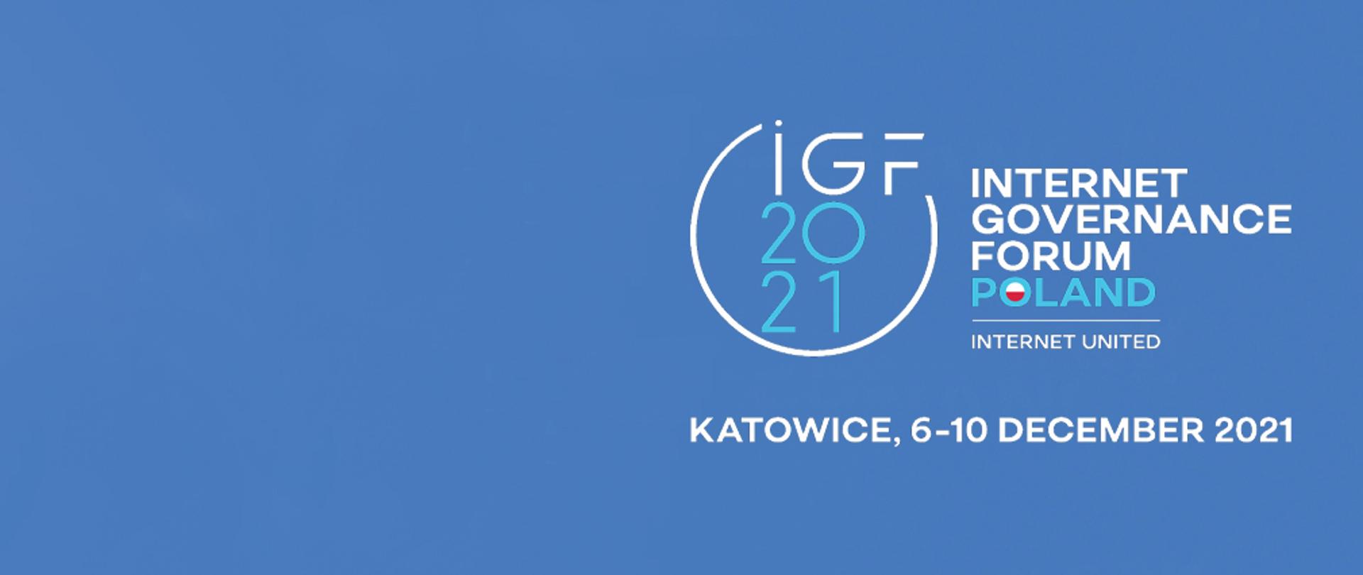 Grafika z napisaem: IGF 2021 Internet Governance Forum Poland. Internet United, Katowice 6-10 December 2021
