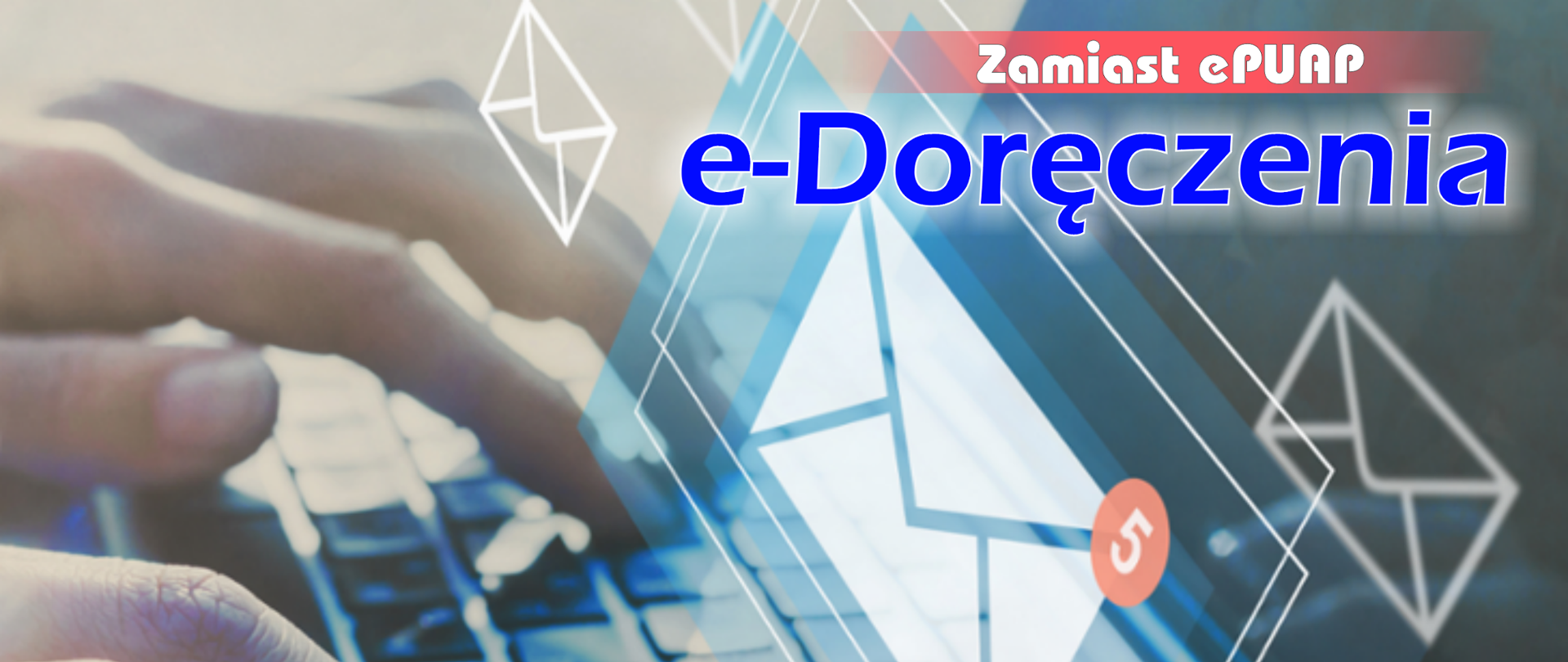W prawym górnym rogu są dwa napisy: Zamiast ePUAP e-Doręczenia. W tle są palce na klawiaturze oraz grafika sugerująca pocztę elektroniczną.