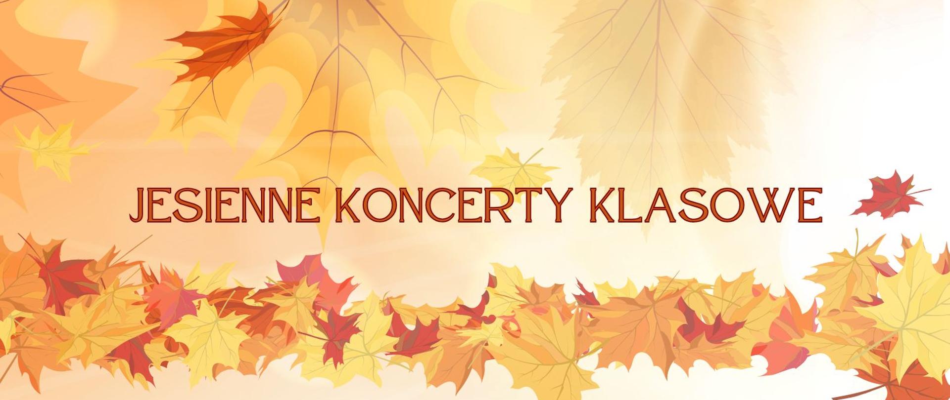 Plakat. Na żółto-pomarańczowym tle rysunek kolorowych liści kasztanowca i na środku napis "JESIENNE KONCERTY KLASOWE"