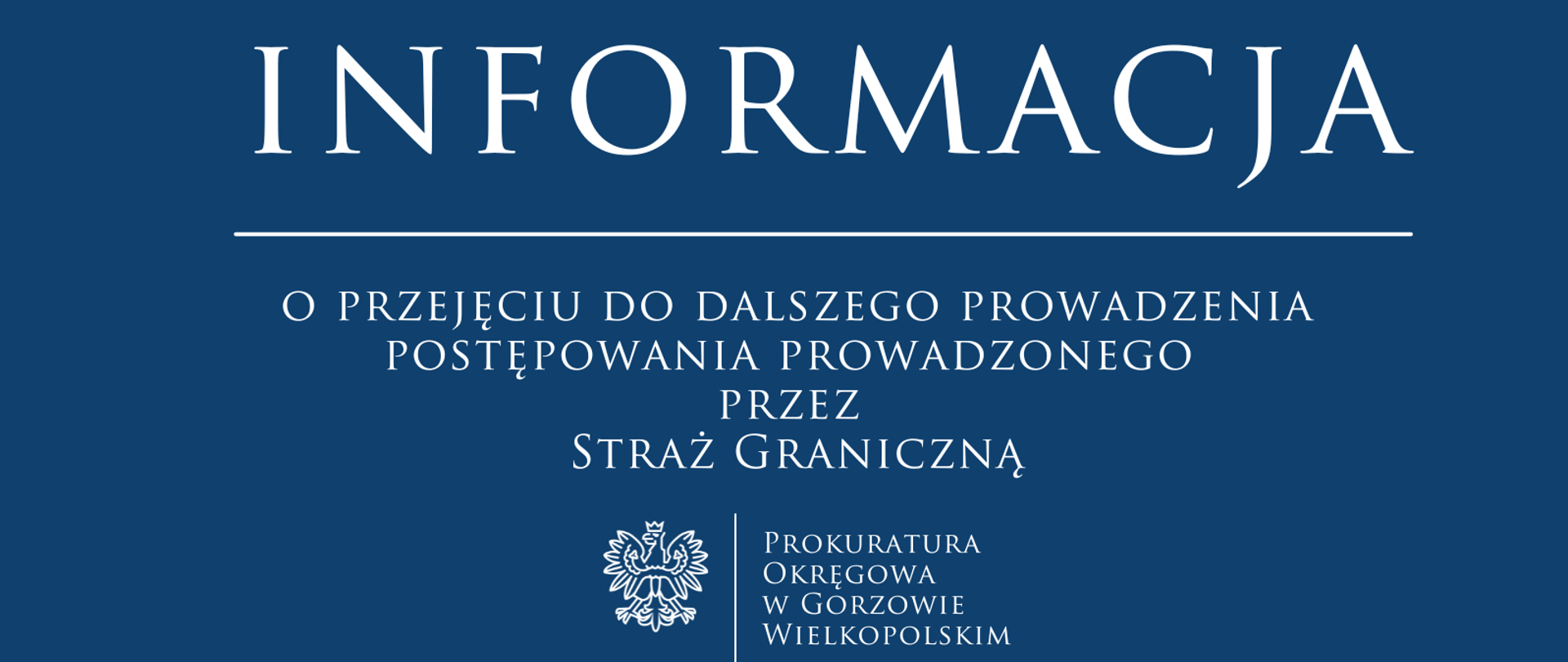 Informacja o przejęciu do dalszego prowadzenia postępowania prowadzonego przez Straż Graniczną
