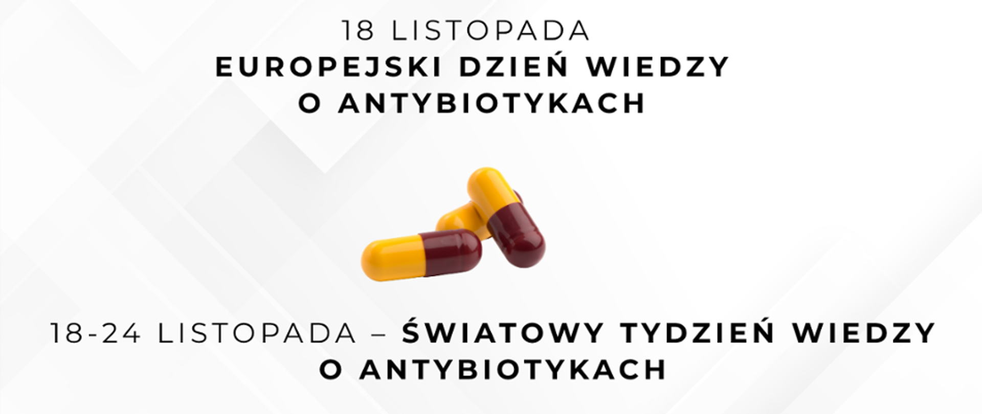 18 listopada Europejski Dzień Wiedzy o Antybiotykach.
18-24 listopada - Światowy Tydzień Wiedzy o Antybiotykach