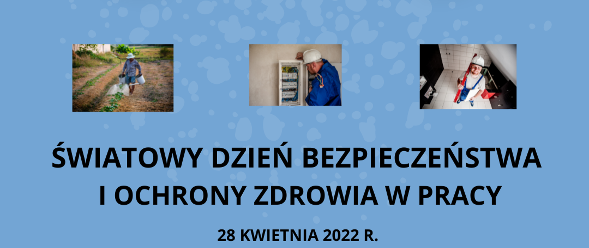 Czarne napisy na niebieskim tle. Na górze hasło Kultura bezpieczeństwa wspólna sprawa, w środku napis Budujmy ją razem. Na dole strony napis Światowy Dzień Bezpieczeństwa i Ochrony Zdrowia w Pracy 2022 28 kwietnia 2022r. Wokół napisu budujmy ją razem znajduje się 8 małych zdjęć przedstawiających różne zawody 