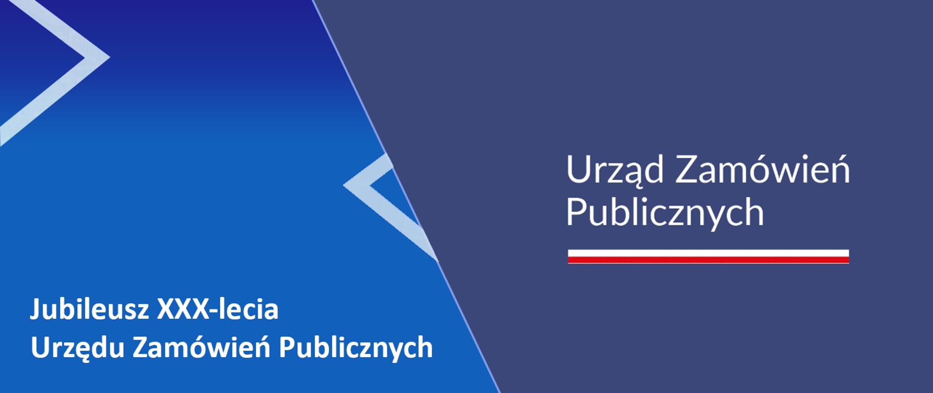 po lewej stronie na niebieskim tle napis Jubileusz XXX-lecia Urzędu Zamówień Publicznych, po prawej na granatowym tle logotyp Urzędu Zamówień Publicznych