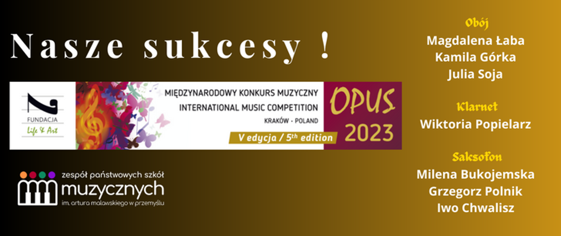 baner informacyjny - od góry napisz: nasze sukcesy, pod nim baner konkursu - Międzynarodowy Konkurs Muzyczny OPUS 2023, V edycja, pod banerem logo szkoły, po prawej laureaci konkursu: Obój Magdalena Łaba , Kamila Górka , Julia Soja Klarnet, Wiktoria Popielarz Saksofon, Milena Bukojemska , Grzegorz Polnik , Iwo Chwalisz 