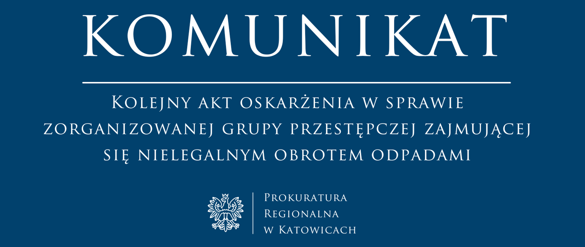 Informacja o akcie oskarżenia w sprawie zorganizowanej grupy przestępczej zajmującej się nielegalnym obrotem odpadami