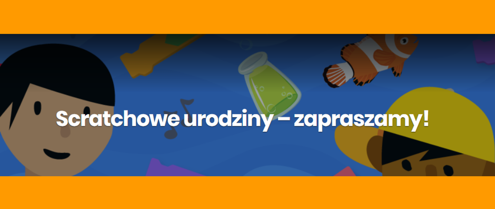 Na zdjęciu widać narysowane dzieci. W tle rysunku pływa rybka, fiolka i nutki. Na środku obrazka znajduje się napis "Scratchowe urodziny – to już jutro!" 