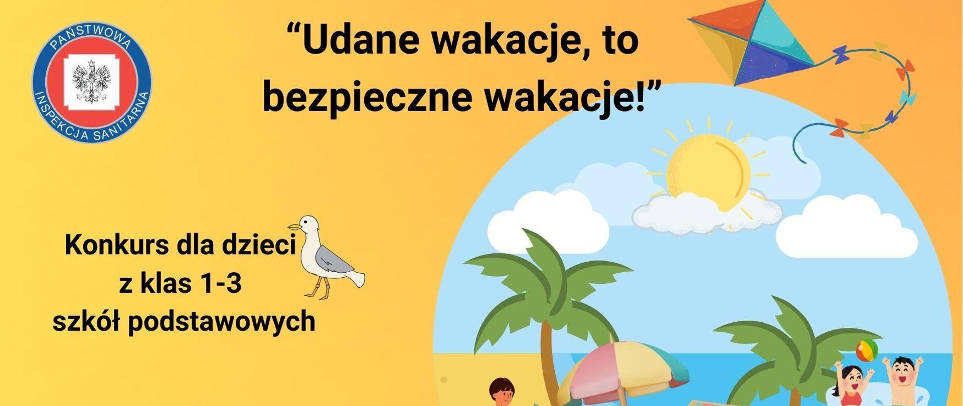 Grafika konkursowa "Udane wakacje, to bezpieczne wakacje", ukazująca plaże z palmami, biegnącego ratownika, kobietę czytającą gazetę na kocu, chłopca budującego zamki z piasku oraz dzieci grające w piłkę w wodzie. Grafika w kolorze żółci i pomarańczu. Po lewej stronie napis "Konkurs dla dzieci z klas 1-3 szkół podstawowych" oraz "Termin nadsyłania prac konkursowych 20 września 2024 r.".