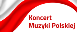 Plakat, na białym tle na środku grafika przedstawia kontury granic Polski. W środku informacje o koncercie: czerwony napis 25 listopada 2022 r. godz. 17.30 i czarny napis Wystąpią uczniowie PSM I i II st. im. F. Chopina w Sochaczewie: soliści, zespoły kameralne, orkiestra kameralna pod dyrekcją Zbigniewa Gracy. Na dole plakatu biały napis z nazwą szkoły w czerwonej ramce. Na górze plakatu grafika flagi Polski i czerwony napis Koncert Muzyki Polskiej