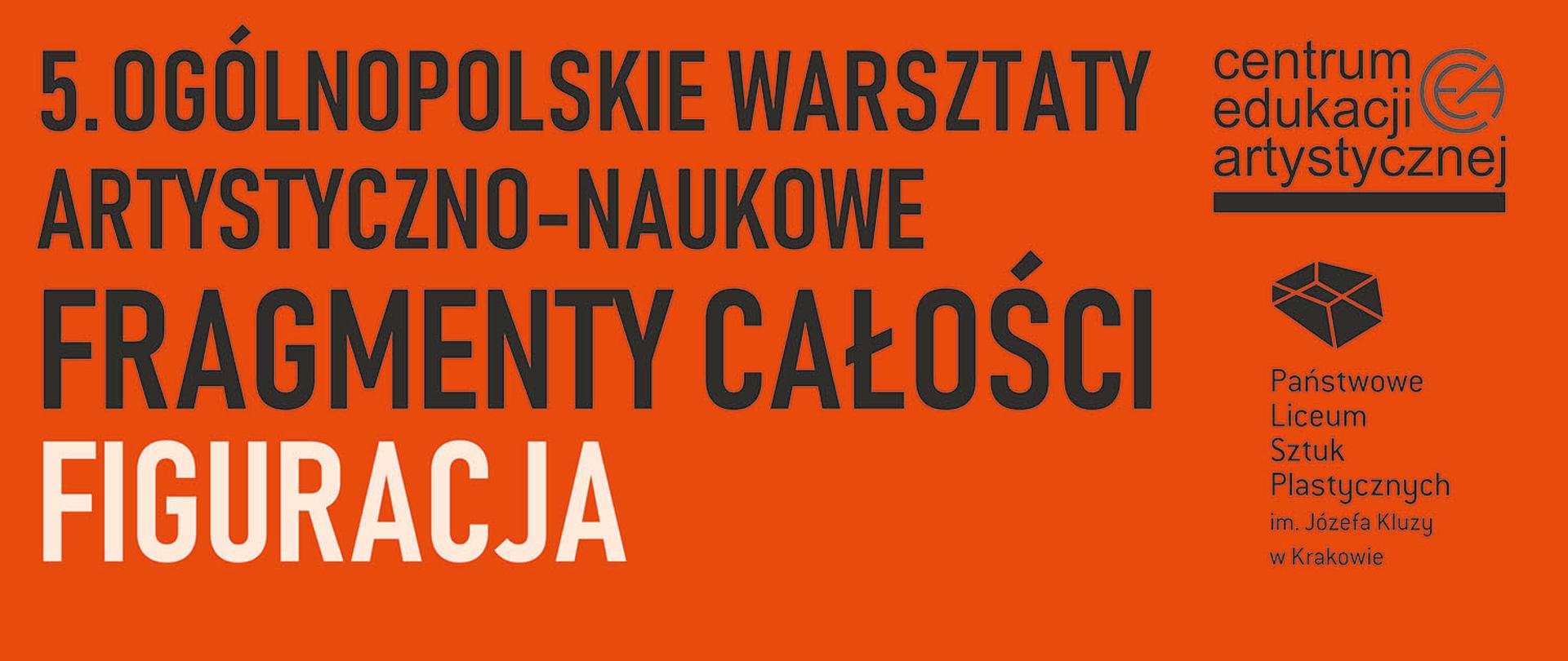Na pomarańczowym tle napis 5. Ogólnopolskie warsztaty artystyczno-naukowe Fragmenty całości - Figuracja