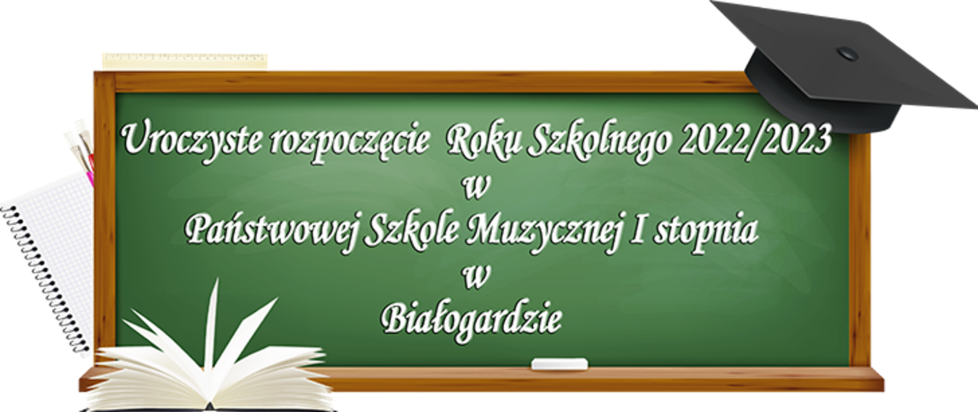 Zielona tablica szkolna z napisem Uroczyste rozpoczęcie roku szkolnego 2022/2023 w Państwowej Szkole Muzycznej I stopnia w Białogardzie