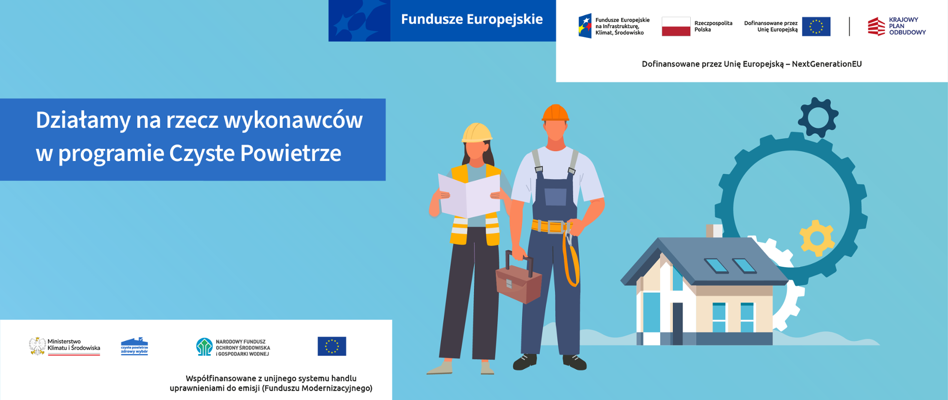 Grafika ilustracyjna. Fundusze Europejskie. Działamy na rzecz wykonawców w programie Czyste Powietrze. Na górze widoczne są logotypy: Fundusze Europejskie, Fundusze Europejskie na Infrastrukturę, Klimat, Środowisko, Rzeczpospolita Polska (flaga), Unia Europejska – flaga UE z napisem „Dofinansowane przez Unię Europejską” oraz „NextGenerationEU”, Krajowy Plan Odbudowy. Na dole znajdują się logotypy: Ministerstwo Klimatu i Środowiska, Program „Czyste Powietrze – Zdrowy wybór”, Narodowy Fundusz Ochrony Środowiska i Gospodarki Wodnej, flaga UE. Pod logotypami widnieje dopisek: „Współfinansowane z unijnego systemu handlu uprawnieniami do emisji (Funduszu Modernizacyjnego)”.
Kolorystyka grafiki: głównie odcienie niebieskiego, zielonego i bieli.
