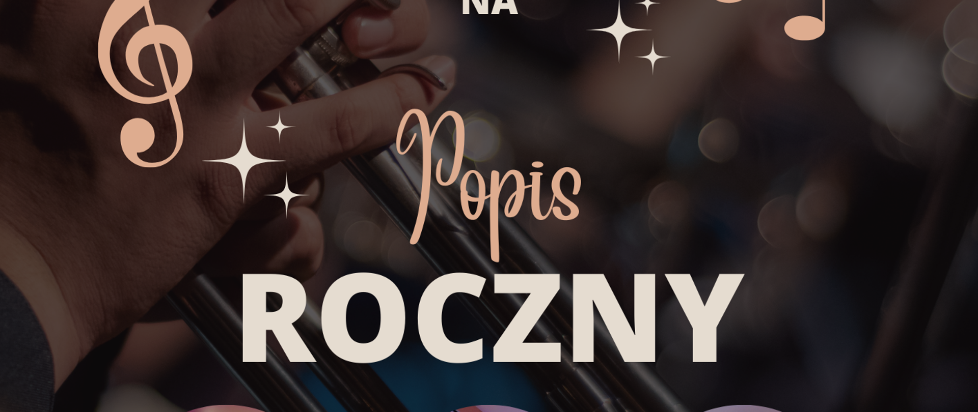 Plakat na czarnym tle przedstawia napisy na górze " serdecznie zapraszamy na" po lewej stronie na Górze motyw klucza wiolinowego po prawej stronie ikonka przedstawiająca nutki na środku plakatu napis popis roczny a poniżej 3 okrągłe zdjęcia przedstawiające od lewej strony solistów chór i orkiestrę niżej data koncertu godzina oraz miejsce koncertu