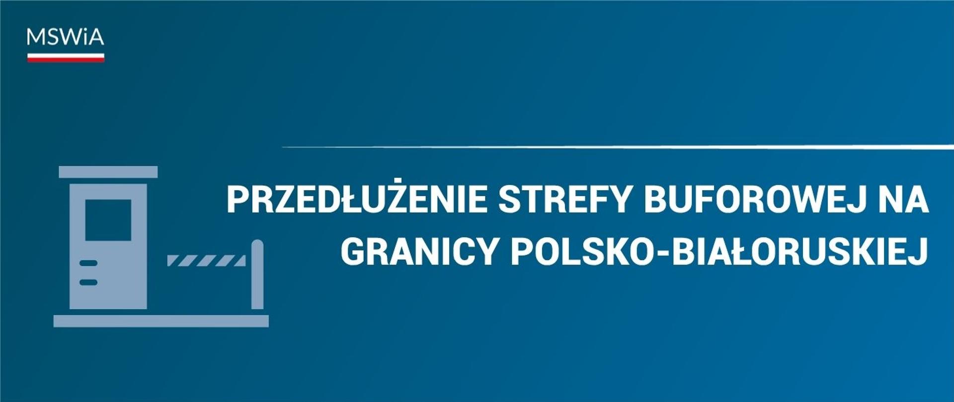 Przedłużenie strefy buforowej na granicy polsko-białoruskiej