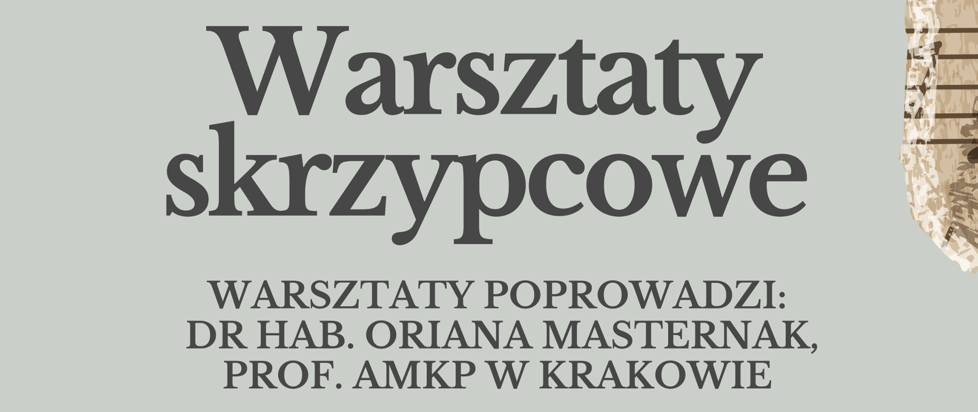 Plakat z wydarzeniem_ Warsztaty skrzypcowe, które odbędą się w dniu 17 marca 2026r. o godz. 14:00 w ZPSM w Dębicy; warsztaty poprowadzi p. dr hab. Oriana Masternak, prof. AMKP w Krakowie, tło plakatu popielate, napisy czarne, w lewym górnym rogu umieszczono zdjęcie prowadzącej po prawej stronie fragment kartki z nutami