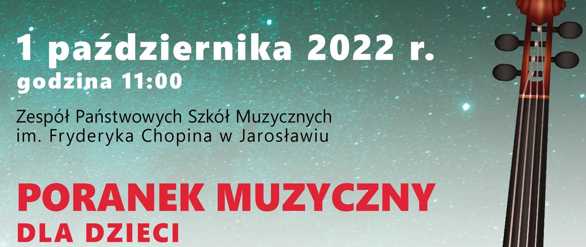 Plakat reklamowy w górnej części ciemne tło nocnego nieba z widocznymi gwiazdami, z prawej strony w górnej części rozrzucone ikony nut. Na górze żółty napis; Starosta Jarosławski Stanisław Kłopot oraz Dyrektor Artystyczny i Programowy Festiwalu Jacek Ścibor zapraszają 1-2 października 2022 r. w Zespół Państwowych Szkół Muzycznych im. Fryderyka Chopina w Jarosławiu III Festiwal Muzyczny im.
1 października 2022 r. godzina 11:00
Poranek Muzyczny dla Dzieci
Wystąpią wykonawcy artyści Mobilnej Filharmonii (Rzeszów)
Na dole plakat logotypy Powiatu Jarosławskiego, ZPSM im. F. Chopina w Jarosławiu, Muzeum w Jarosławiu Kamienica Orsettich oraz informacja:
Koncert odbędzie się w ramach III Festiwalu Muzycznego im. Jana Kusiewicza 1-2 października 2022
Wstęp wolny
Nad logotypami od lewej strony przekształcona graficznie pięciolinia z kolorze zielonym, wraz nutami oraz ikonami ptaków, po prawej stronie grafika skrzypiec w kolorze ciemnobrązowym