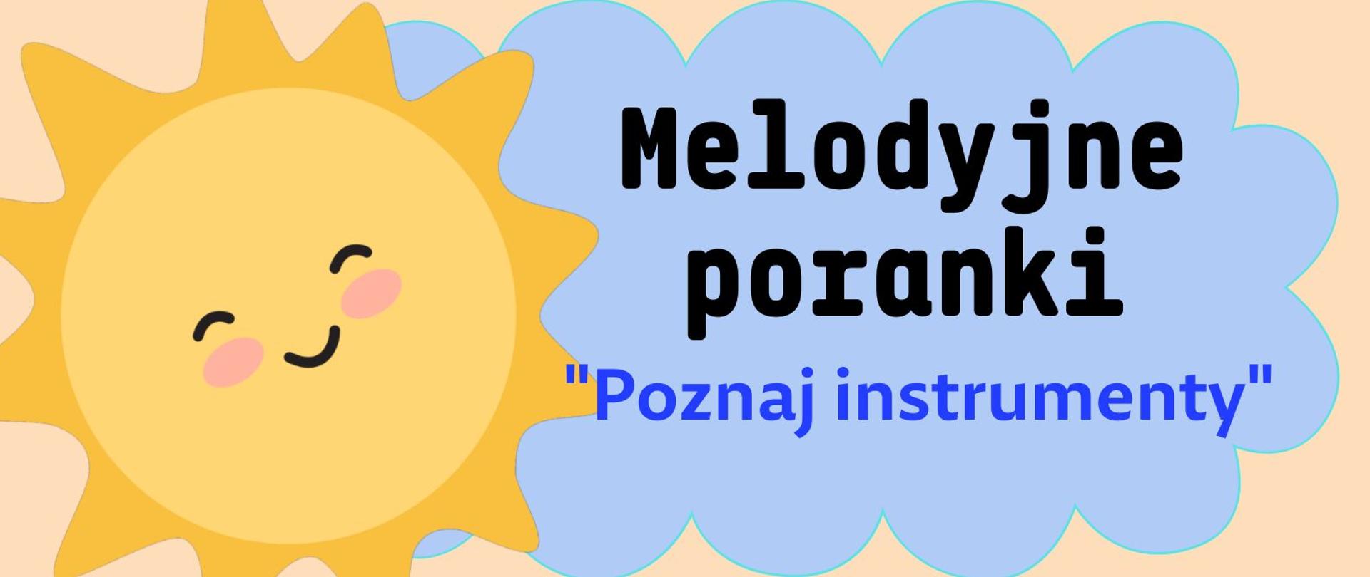 Na beżowym tle grafika dziecięca z zaproszeniem na audycje umuzykalniające z cyklu "Melodyjne poranki" pt. Poznaj instrumenty