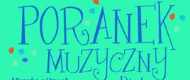 Na zielonym pastelowym tle, u dołu po prawej plakat ozdobiony ciemnozieloną kurą z niebieskim dziobem, różowymi pióropuszem, ogonem i łapkami - ciało przypomina kształtem fortepian, zakończone także klawiaturą. Od góry tekst: Państwowa Szkoła Muzyczna I stopnia im. Emila Młynarskiego w Augustowie zaprasza na spotkanie pt. Poranek Muzyczny dla dzieci. Muzyka różnych kompozytorów oraz wiersze znanych poetów dla dzieci w wykonaniu uczniów szkół muzycznych w Augustowie i Suwałkach. Sobota, 15.03.2025 godz. 11:00 Sala Koncertowa PSM Augustów, ul. Wybickiego 1. Wstęp Wolny. Koordynacja: Lidia Karpińska i Bożenna Szumska-Niewiadomska