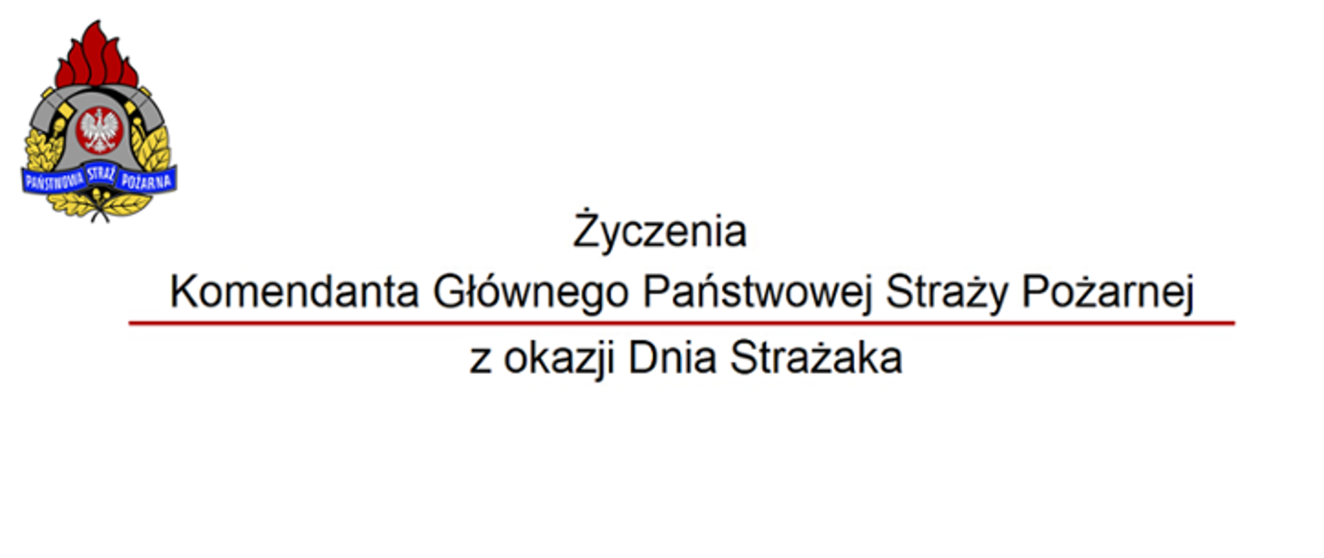 Napis "Życzenia Komendanta Głównego Państwowej Straży Pożarnej z okazji Dnia Strażaka". W lewym górnym rogu logo PSP.