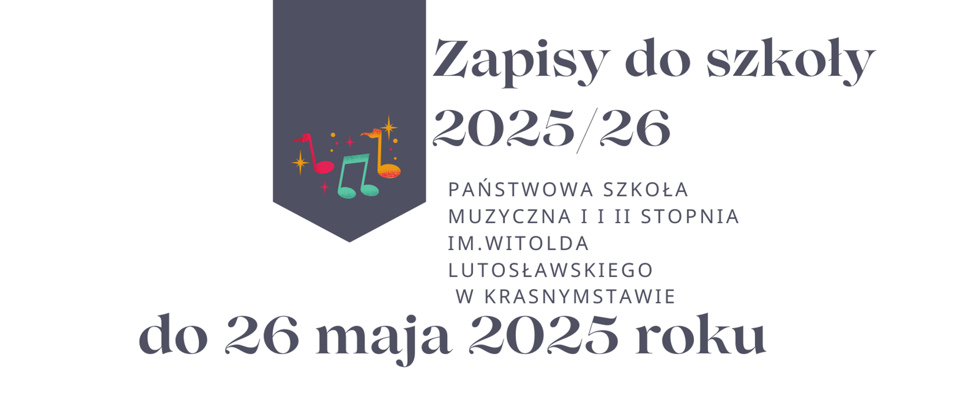 Plakat przedstawia zapowiedź zapisów do szkoły na rok 2025-2026 na białym tle widnieje napis zapisy do szkoły 2025/26 Państwowa Szkoła Muzyczna I i II stopnia im. Witolda Lutosławskiego w Krasnymstawie na dole strony kolorowa płyta winylowa