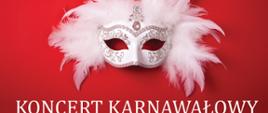 Czerwony plakat z maską karnawałową w piórach i perłach, promujący "Koncert karnawałowy" 30 stycznia 2026 r. o godz. 19:00 w Teatrze Zdrojowym w Szczawnie-Zdroju; soliści: Łucja Kędzia (sopran), Lusine Yeghoyan Kędzia (sopran), Marcin Czopka(tenor), Chór Orkiestra Symfoniczna ZSM Wałbrzych; bilety 30 zł