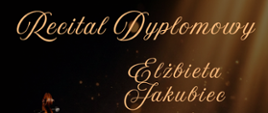 Plakat recitalu dyplomowego uczennicy klasy skrzypiec Elżbiety Jakubiec. Czarne tło z złotymi refleksami światła i grafiką skrzypiec po lewej stronie. U góry nazwa szkoły muzycznej w Stalowej Woli. Centralnie duży napis „Recital Dyplomowy” oraz imię i nazwisko wykonawczyni. Program obejmuje utwory: Pierre Rode „Kaprys nr 22 op. 22”, Johann Sebastian Bach „Sarabande i Double z Partity h-moll na skrzypce solo”, William Kroll „Banjo and Fiddle” oraz Max Bruch „Koncert nr 1 g-moll, część I”. Na dole informacja: 18 maja 2026 roku, godzina 15:00, sala koncertowa.