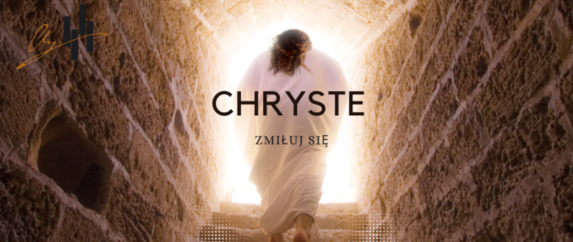 Grafika plakatu to zdjęcie, które prezentuje wyjcie Chrystusa z ciemnej, kamiennej piwnicy po schodach w stronę światła. Na plakacie są następujące informacje: Na środku pełna nazwa wydarzenia- Chryste zmiłuj się. 