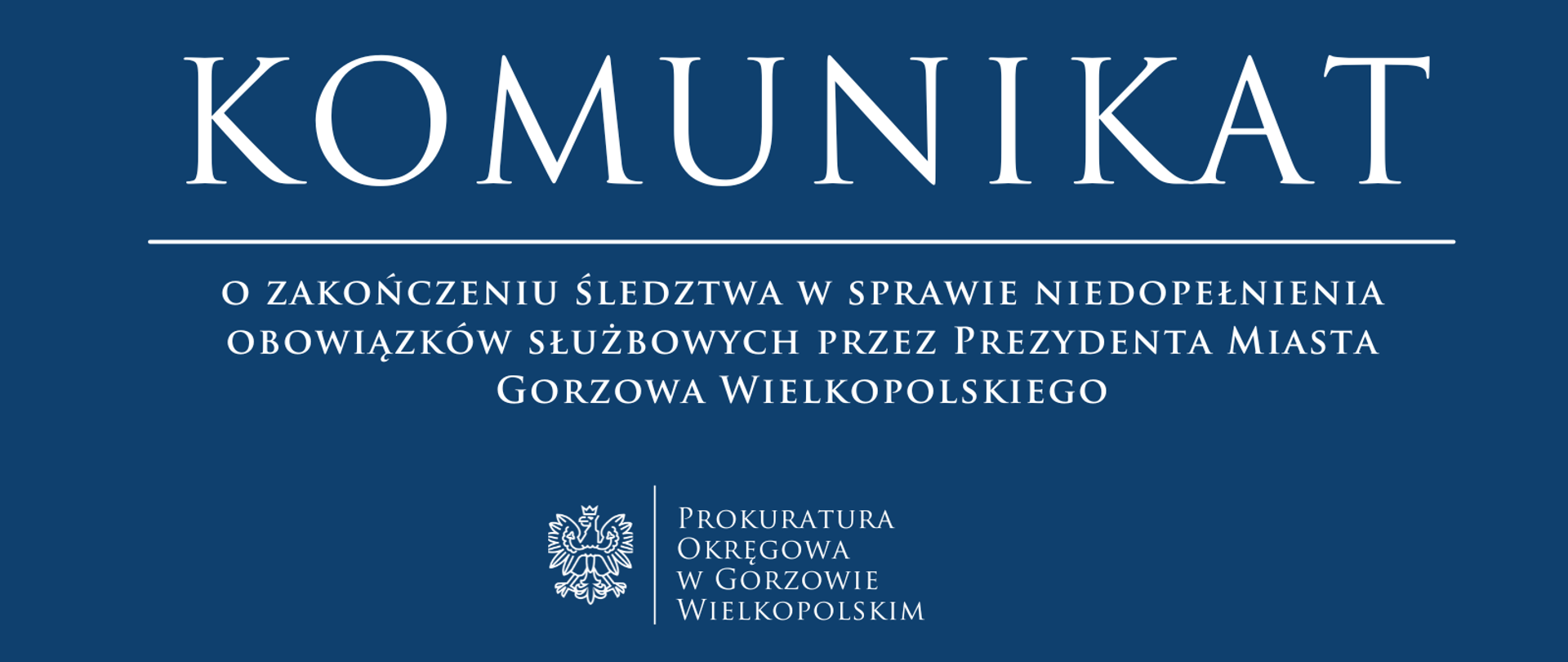 Komunikat o zakończeniu śledztwa w sprawie niedopełnienia obowiązków służbowych przez Prezydenta Miasta Gorzowa Wielkopolskiego