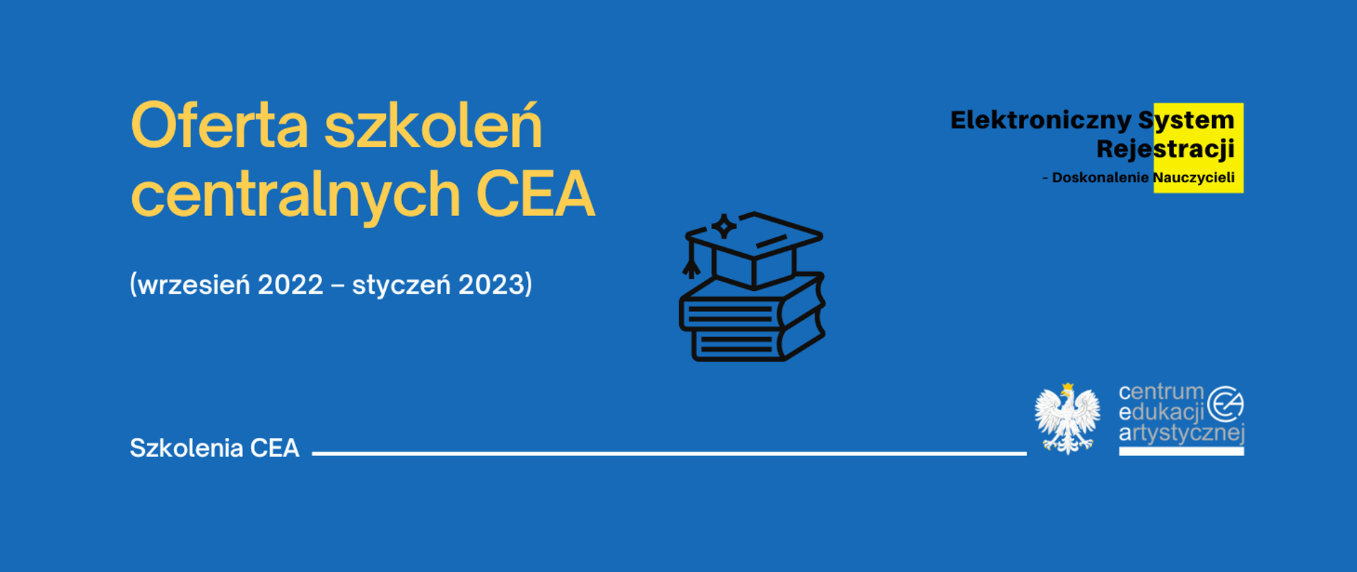 Niebieska grafika z logo CEA w prawym dolnym rogu, logo elektronicznego systemu rejestracji nauczycieli w prawym górnym rogu i tekstem "Oferta szkoleń centralnych CEA (wrzesień 2022 – styczeń 2023)"