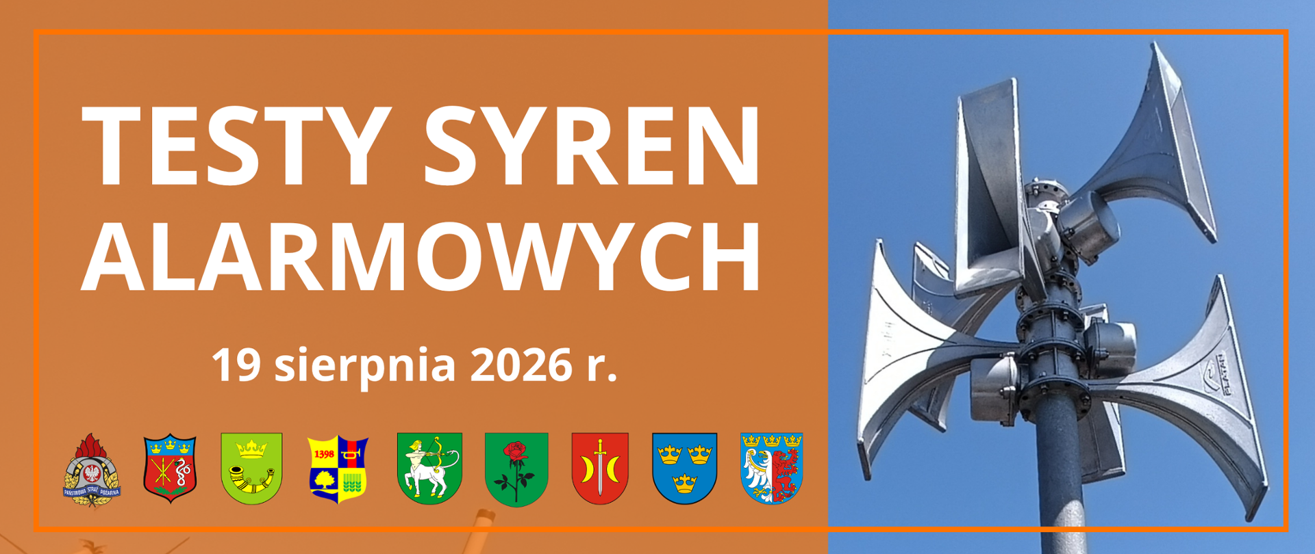 W tle grafiki zdjęcie syreny alarmowej umiejscowionej na maszcie balastowym. Po lewej stronie na pomarańczowym (częściowo przezroczystym tle) białe napisy o treści: "Testy syren alarmowych" oraz "19 sierpnia". Poniżej napisów (od lewej): logo PSP, a potem kolejno herby: gminy Dłutów, gminy Pabianice, gminy Dobroń, gminy i miasta Lutomiersk, gminy Ksawerów, miasta Konstantynów Łódzki, miasta Pabianice oraz powiatu pabianickiego. Napisy oraz herby wpisane są w pomarańczową ramkę.