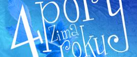 Plakat w odcieniach niebieskiego - jakby skuty lodem, na tle zamarznięte niebieskie także liście. . Od góry tekst: Państwowa Szkoła Muzyczna I stopnia im. Emila Młynarskiego w Augustowie zaprasza na spotkanie z cyklu: 4 pory roku - zima. W programie: Bożena Klimaszewska - Autorka poezji. Emil Niedzielski - Trąbka, Grzegorz Sobczak - Akompaniator. Muzyka różnych kompozytorów. Czwartek, 29 lutego 2024 godzina 18:00. Koordynatorzy soptkania: Lidia Alicja Karpińska, Bożenna Szumska Niewiadomska. Sala Koncertowa PSM, Augustów, ul. Wybickiego 1 Wstęp wolnyt