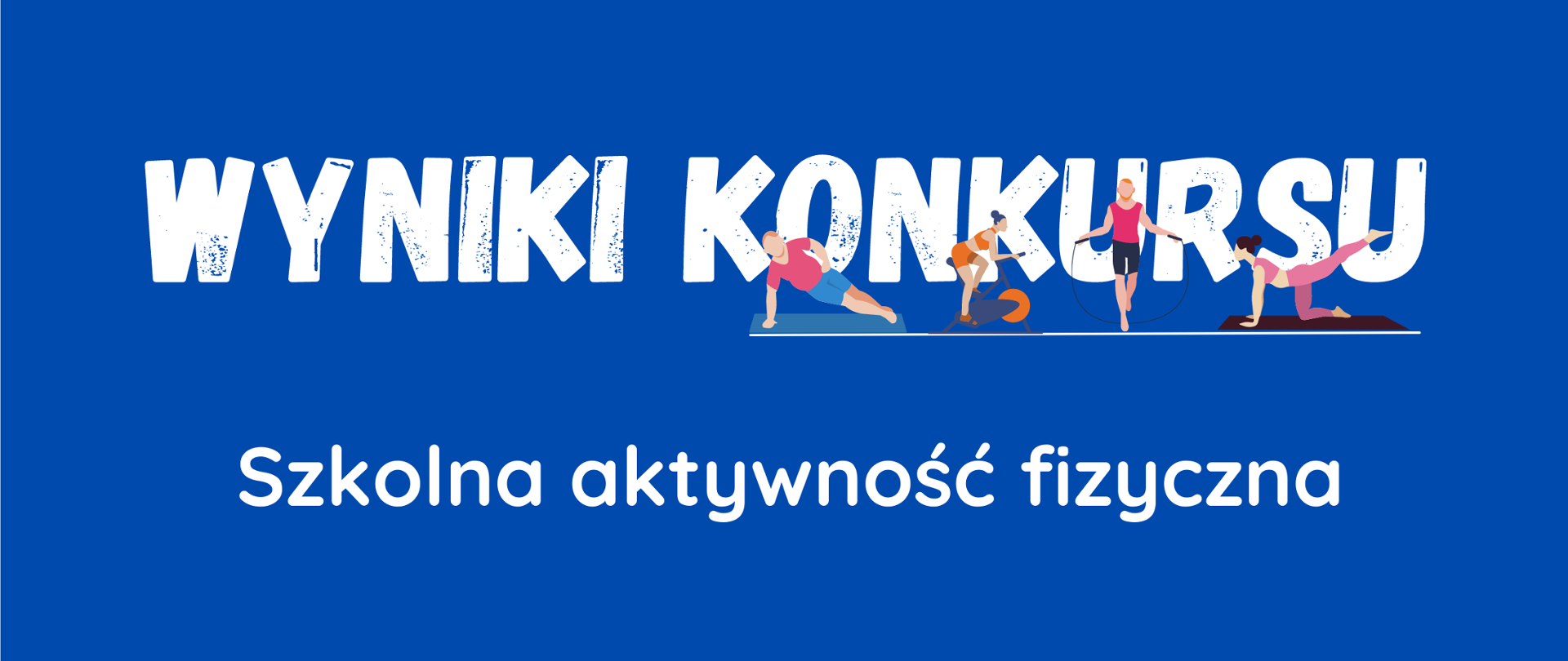 Na niebieskim tle napis w kolorze białym - Wyniki Konkursu Szkolna aktywność fizyczna. Pod napisem konkurs grafiki przedstawiające ćwiczące osoby.