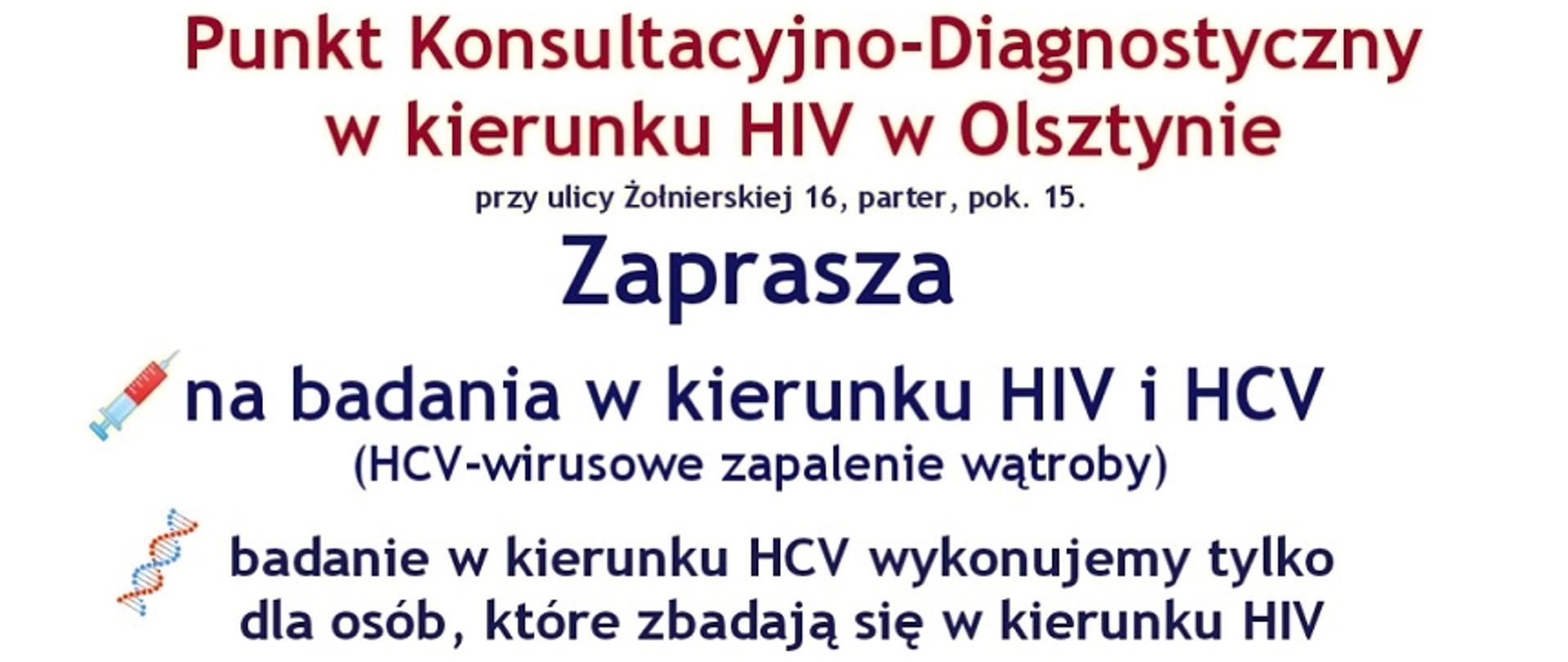 Plakat z informacjami: Punkt Konsultacyjno-Diagnostyczny w kierunku HIV Olsztynie przy ul. Żołnierskiej 16, parter, pokój 15 zaprasza na badania w kierunku HIV i HCV (wirusowe zapalenie wątroby). Badanie w kierunku HCV wykonujemy tylko dla osób, które zbadają się w kierunku HIV