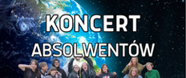Na czarnym tle kula ziemska i zdjęcie absolwentów oraz napis Koncert Absolwentów