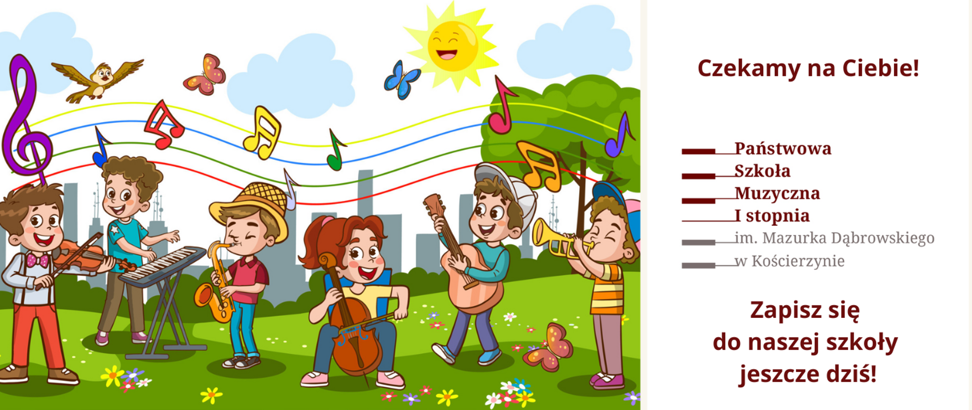 Obrazek podzielony na dwie części. Po lewej stronie grafika przedstawiająca grupę dzieci na łące, którzy grają na instrumentach: skrzypce, piano, saksofon, kontrabas, gitara i trąbka. Po prawej stronie obrazka w centralnej części logo szkoły, Nad logiem bordowy napis: "czekamy na Ciebie", a pod logiem "zapisz się do naszej szkoły jeszcze dziś".