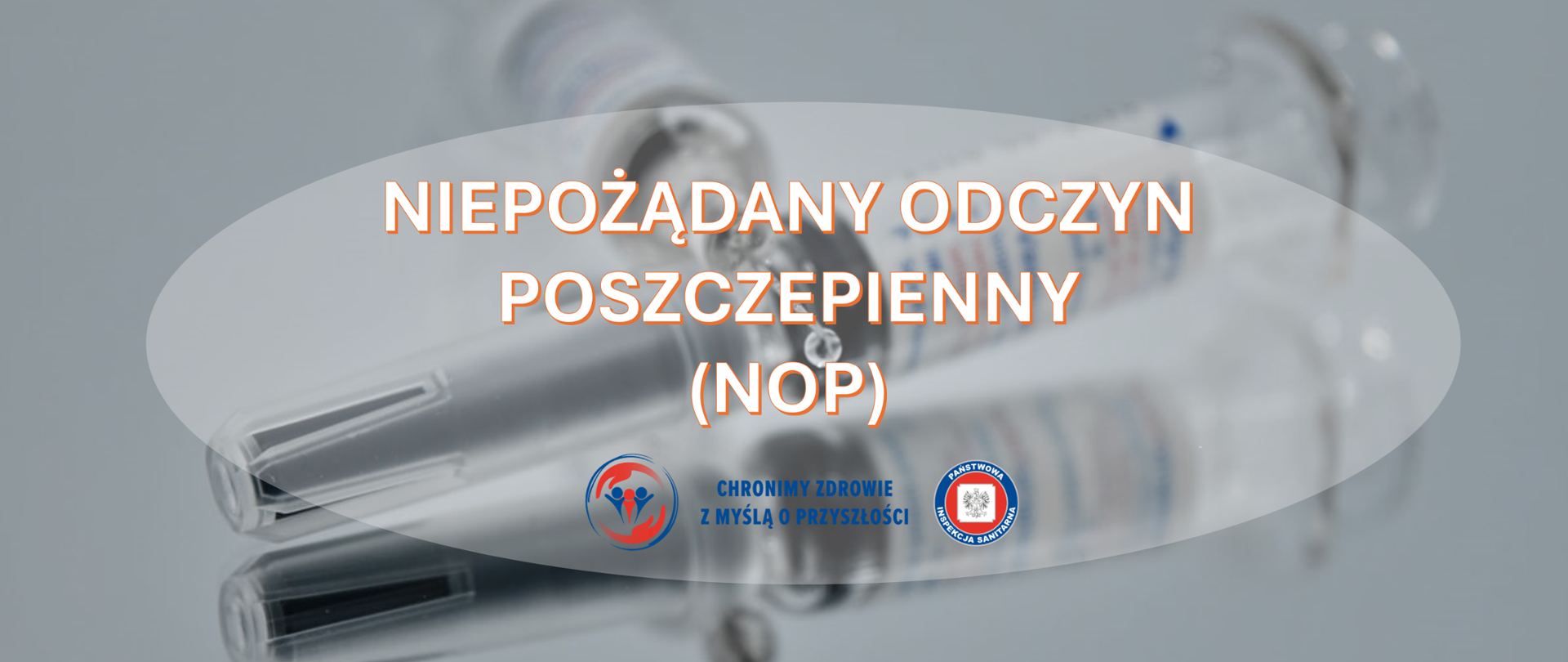 Grafika informacyjna z napisem »Niepożądany odczyn poszczepienny (NOP)« na tle ampułek i strzykawki do szczepień oraz logotypów Państwowej Inspekcji Sanitarnej.