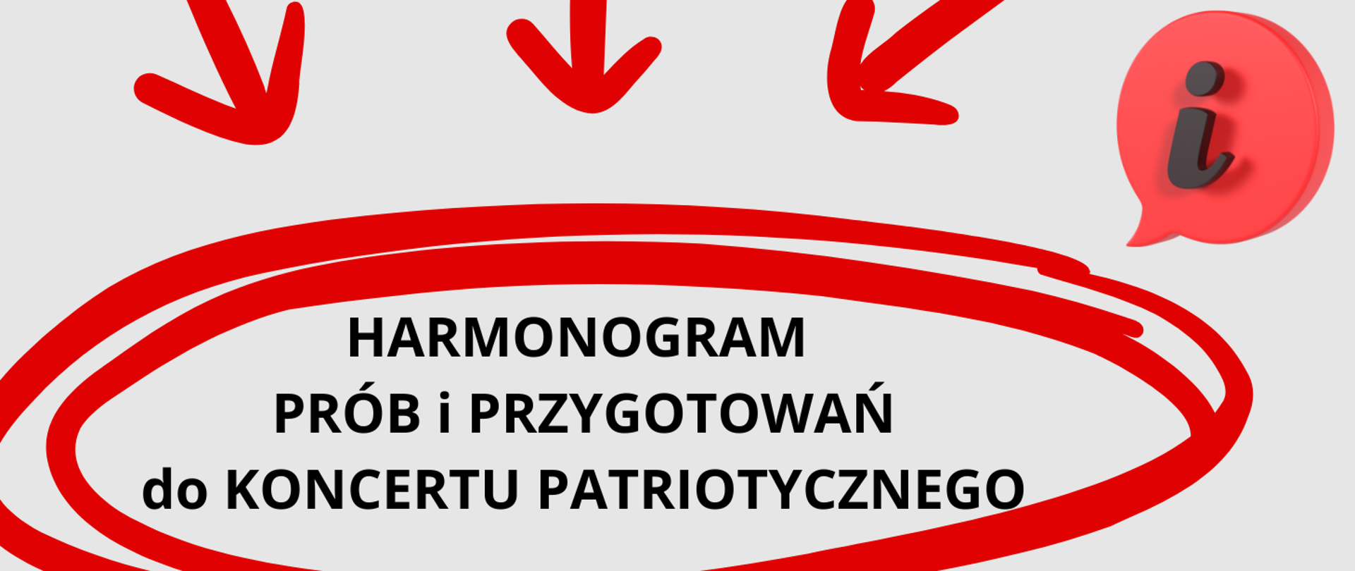 tło szare, na dole grafiki napis "Harmonogram prób i przygotowań do koncertu patriotycznego. Napis otoczony czerwonym zakreślaczem, na górze czerwone strzałki i grafika okrągłej, czerwonej chmurki z literka "i" w środku