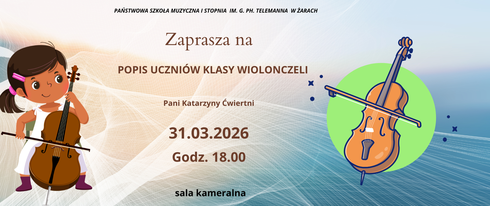 Informacje o wydarzeniu
Plakat informuje o popisie (kameralnym koncercie) organizowanym przez tę samą placówkę: Państwową Szkołę Muzyczną I stopnia im. G. Ph. Telemanna w Żarach.
Rodzaj wydarzenia: Popis uczniów klasy wiolonczeli.
Prowadzący/Nauczyciel: Pani Katarzyna Ćwiertnia.
Data: 31 marca 2026 roku (wtorek).
Godzina: 18:00.
Miejsce: Sala kameralna.
Warstwa wizualna i układ
Grafika jest nowoczesna i kojarzy się z lekkością dźwięku:
Tło: Wykorzystano motyw fal lub "wstęg" na niebieskim tle, co może symbolizować rozchodzące się fale dźwiękowe. Lewa strona jest jasna, niemal biała, przechodząc stopniowo w głęboki błękit po prawej stronie.
Postać po lewej: Widnieje tam sympatyczna, rysunkowa postać dziewczynki grającej na wiolonczeli. Jej obecność podkreśla edukacyjny charakter wydarzenia i to, że wykonawcami będą dzieci/młodzież.
Grafika po prawej: Na tle jasnozielonego koła umieszczono dużą ilustrację wiolonczeli z smyczkiem. To wyraźny sygnał wizualny informujący, jakiego instrumentu będzie można posłuchać.
Typografia: Tekst jest wyśrodkowany i wykonany w kolorze ciemnobrązowym/czarnym. Użyto prostych, czytelnych czcionek, co nadaje plakatowi przejrzystości.
Podsumowanie nastroju
Plakat jest spokojny i estetyczny. Niebieska kolorystyka w połączeniu z elementami graficznymi (dziewczynka, instrument) tworzy przyjazną atmosferę, idealną dla szkolnego popisu młodych artystów.