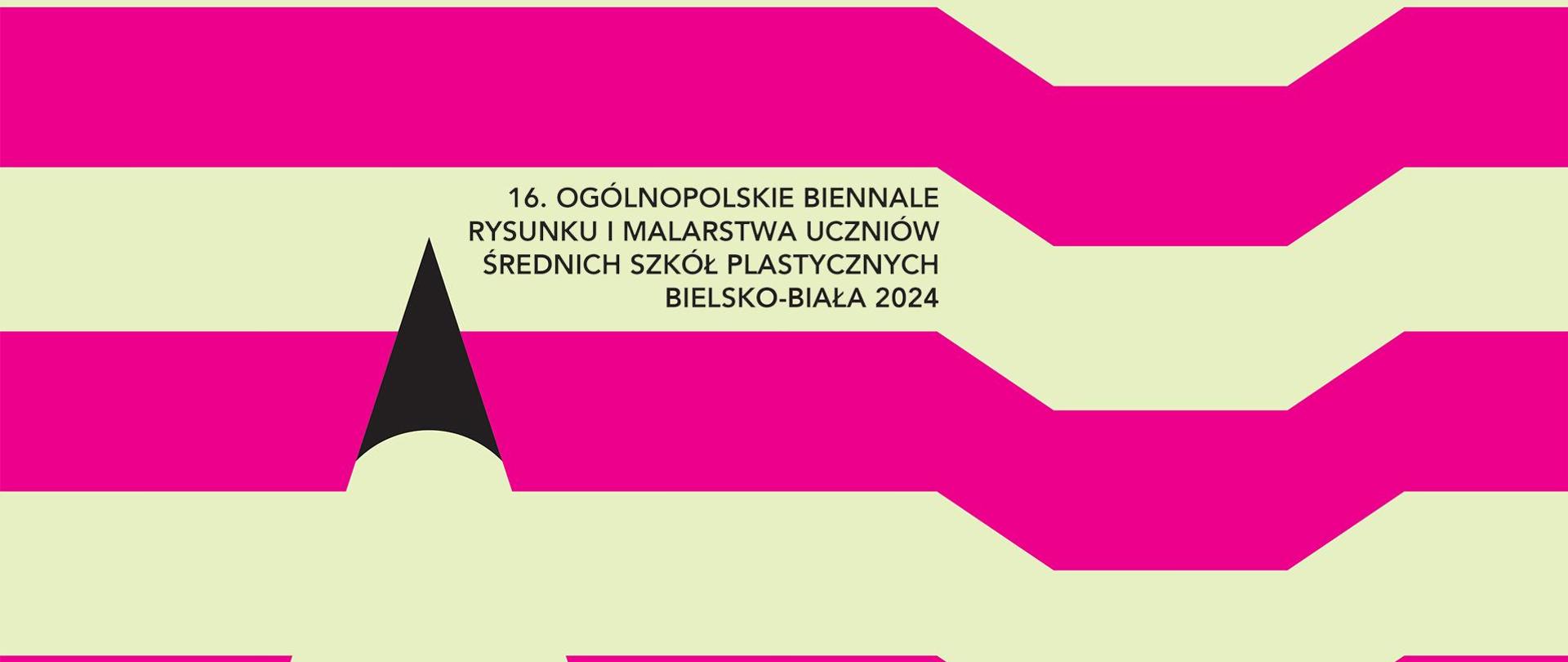 Baner 16. Ogólnopolskiego Biennale Rysunku i Malarstwa Uczniów Średnich Szkół Plastycznych. Bielsko-Biała 2024
