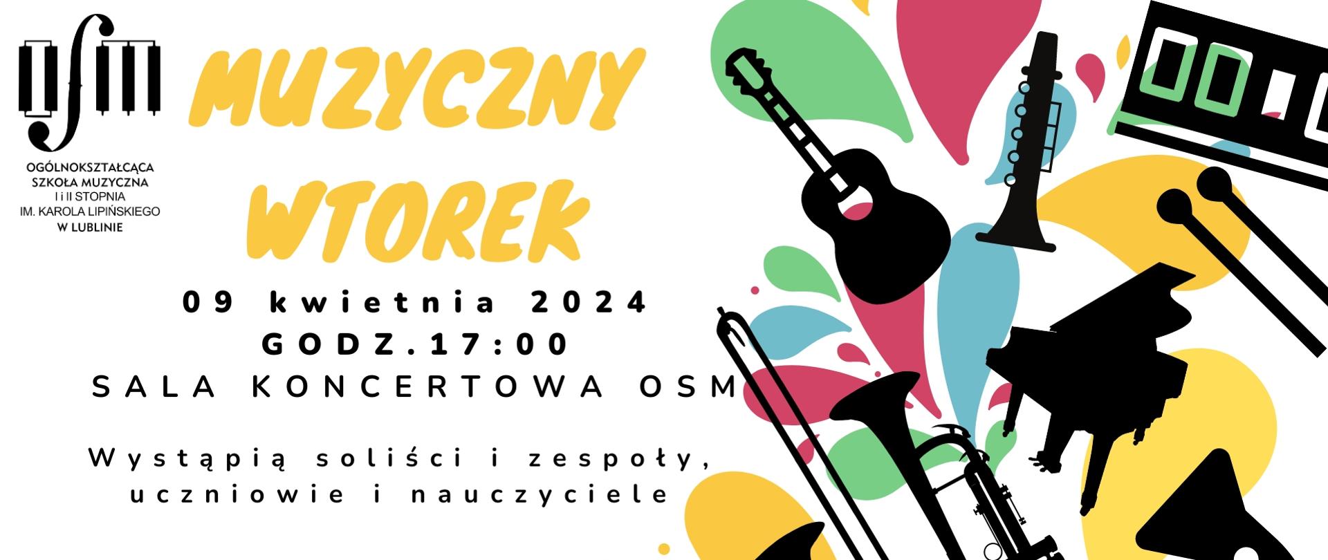 Tło jest białe, a na nim znajdują się abstrakcyjne, kolorowe plamy w odcieniach żółtego, zielonego, różowego i niebieskiego. Na tych kolorowych plamach rozmieszczone są czarne sylwetki różnych instrumentów muzycznych, takich jak gitara, skrzypce, klarnet, ksylofon, fortepian, trąbka i saksofon, co dodaje plakatowi artystycznego charakteru.
Centralna część plakatu zawiera tekst w dużych, pogrubionych, żółtych literach, który głosi "MUZYCZNY WTOREK". Poniżej, mniejszą czarną czcionką, znajduje się informacja o dacie "09 kwietnia 2024" oraz godzinie "GODZ. 17:00". Miejsce wydarzenia to "SALA KONCERTOWA OSM", a w dolnej części plakatu znajduje się informacja, że wystąpią soliści i zespoły, uczniowie i nauczyciele.
W lewym górnym rogu plakatu widnieje czarny logo Ogólnokształcącej Szkoły Muzycznej I i II stopnia im. Karola Lipińskiego w Lublinie. Na samym dole plakatu znajduje się prostokątny pasek z napisem "ZAPRASZAMY"
