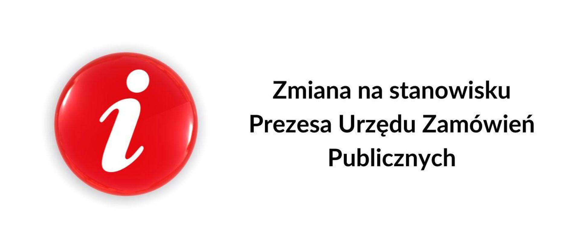 Zmiana na stanowisku Prezesa Urzędu Zamówień Publicznych