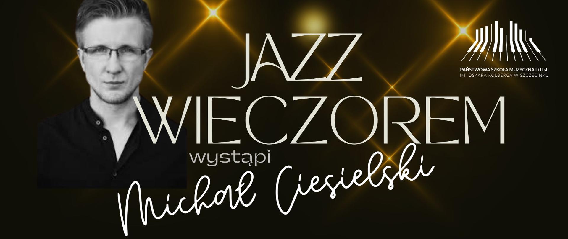 Plakat koncertu „Jazz wieczorem” z zapowiedzią występu Michała Ciesielskiego, organizowany przez Państwową Szkołę Muzyczną w Szczecinku