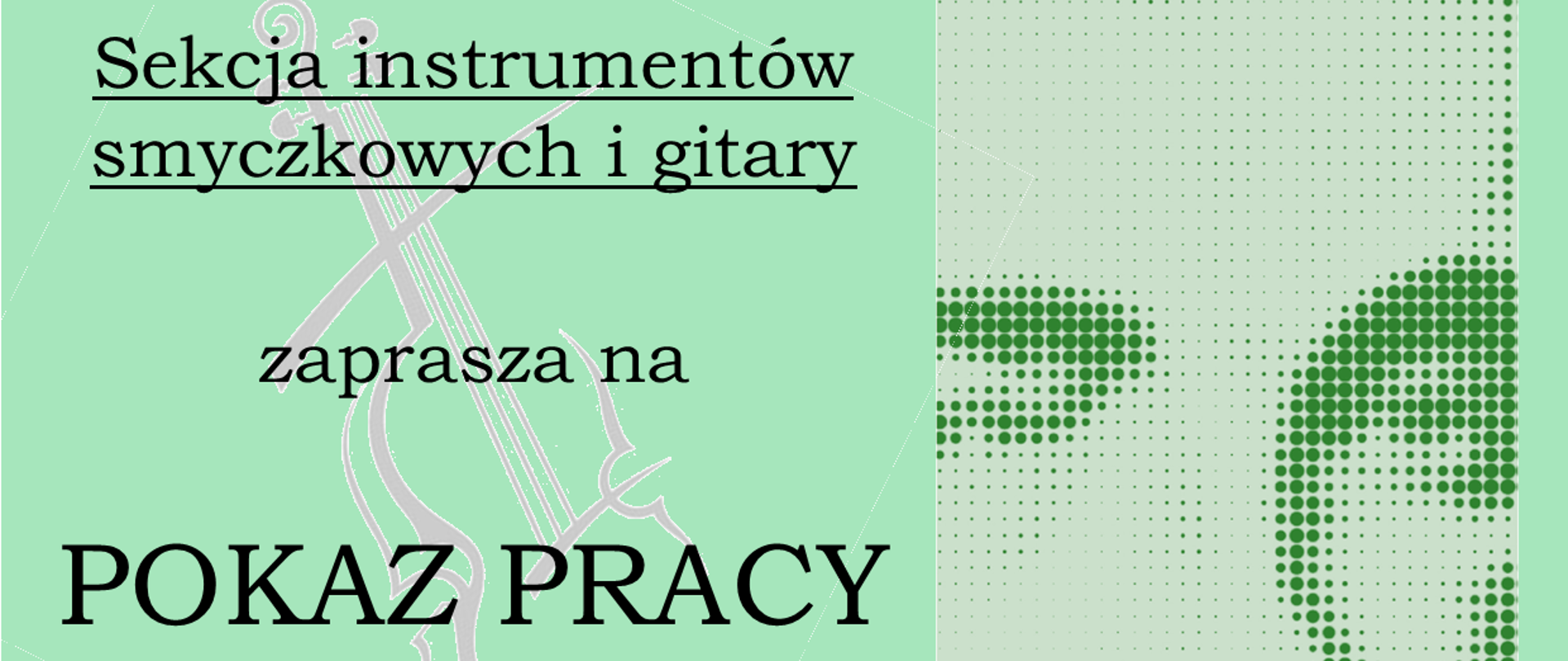 Plakat na jasno zielonym tle. Z prawej strony podobizna Karola Szymanowskiego w odcieniu zieleni. Z lewej strony informacja na tle skrzypiec o pokazie pracy uczniów klasy czwartej który odbędzie się 6 grudnia o godz.16:30 w sali koncertowej.