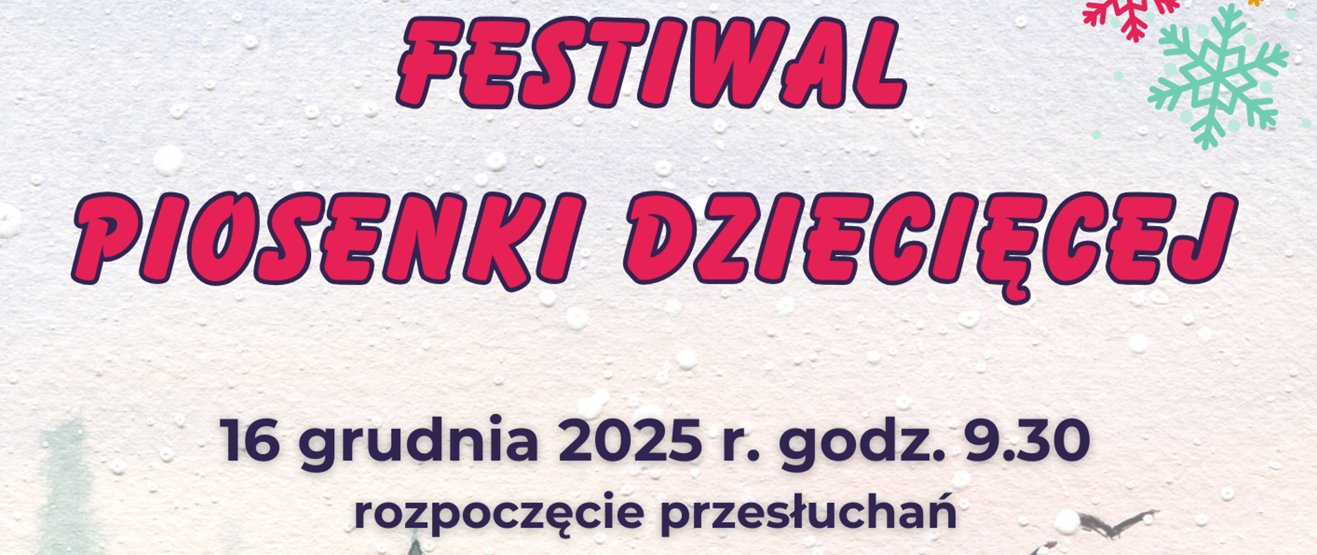 Szare tło z grafiką zimową i dzieci śpiewających, na dole logo szkoły i Fundacji Rozwijamy Talenty, tekst dotyczący Festiwalu Piosenki Dziecięcej, który się odbędzie 16 grudnia od godz. 9.30