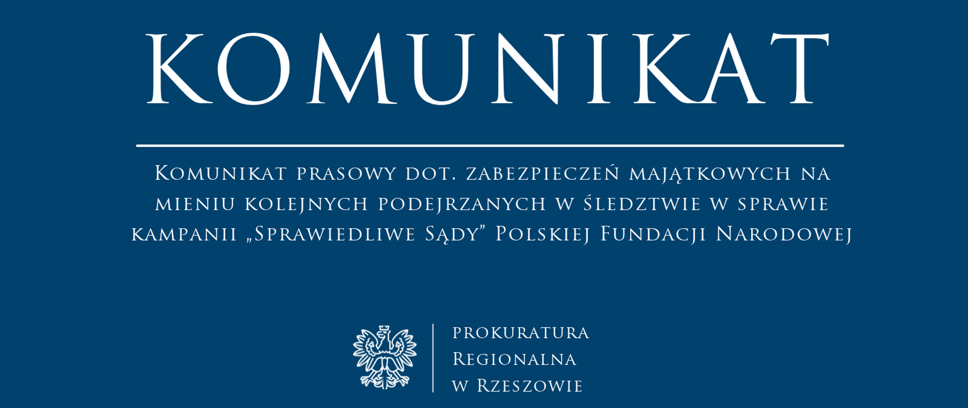 Komunikat prasowy dot. zabezpieczeń majątkowych na mieniu kolejnych podej-rzanych w śledztwie w sprawie kampanii „Sprawiedliwe Sądy” Polskiej Fundacji Narodowej