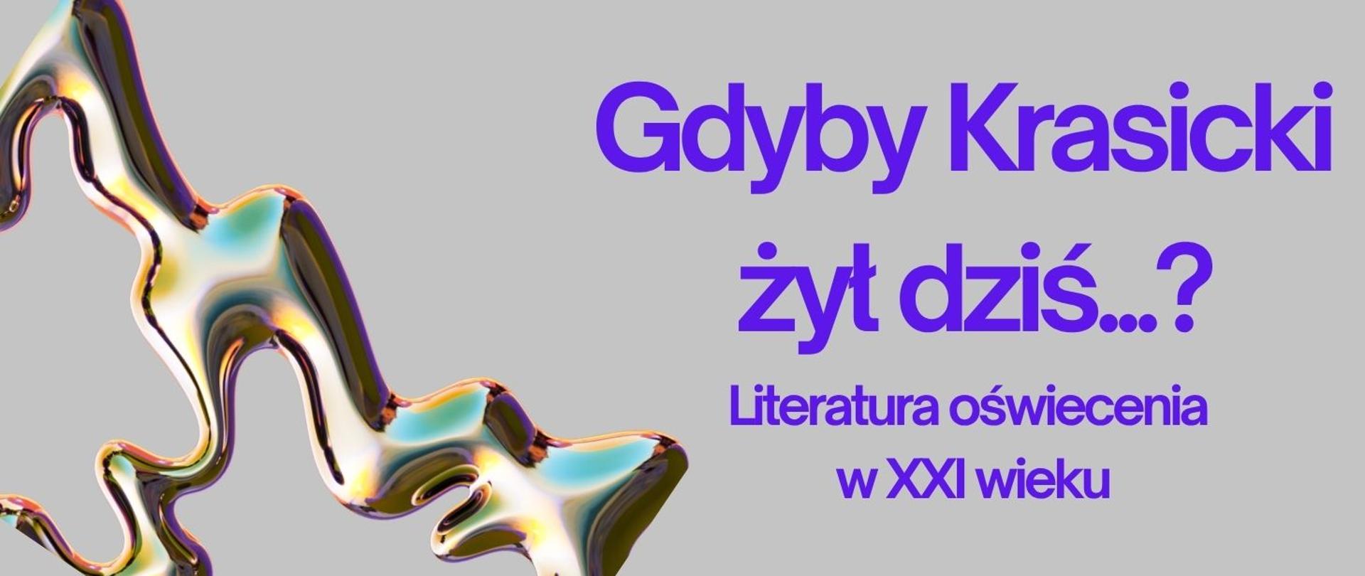 Gdyby Krasicki żył dziś... - plakat projektu edukacyjnego klasy VII OSB na szarym tle. Po lewej stronie srebrny Kleks