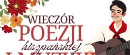 Plakat jest zapowiedzią wydarzenia które odbędzie się w Bibliotece Publicznej w Ełku, pt. Wieczór Poezji i Muzyki Hiszpańskiej. Tytuł napisany jest wielką czcionką w kolorze czerwonym w górnej części. W lewym górnym rogu widzimy kwiaty.
Po prawej znajduje się postać młodego uśmiechniętego chłopca z gitarą w ręku.
